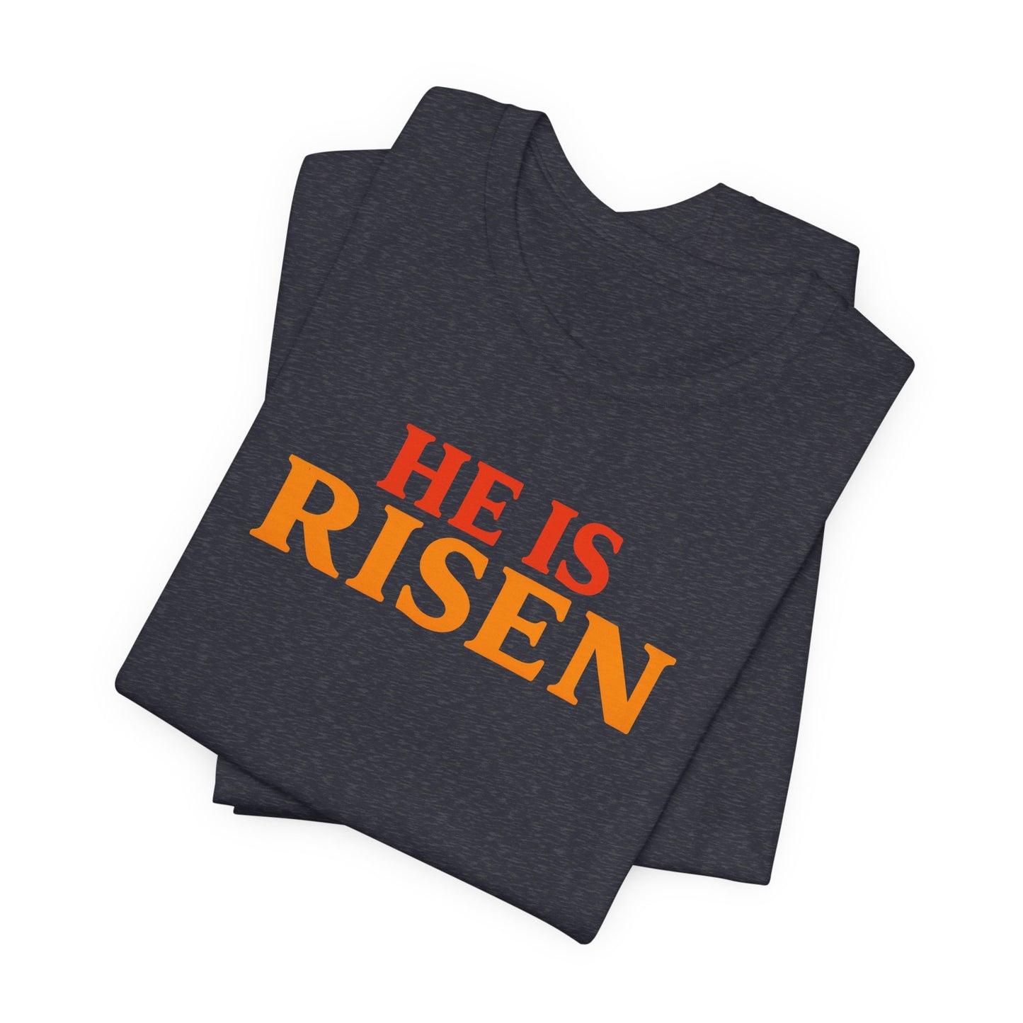 He Is Risen Indeed Tee — Easter Christian Religious T-Shirt