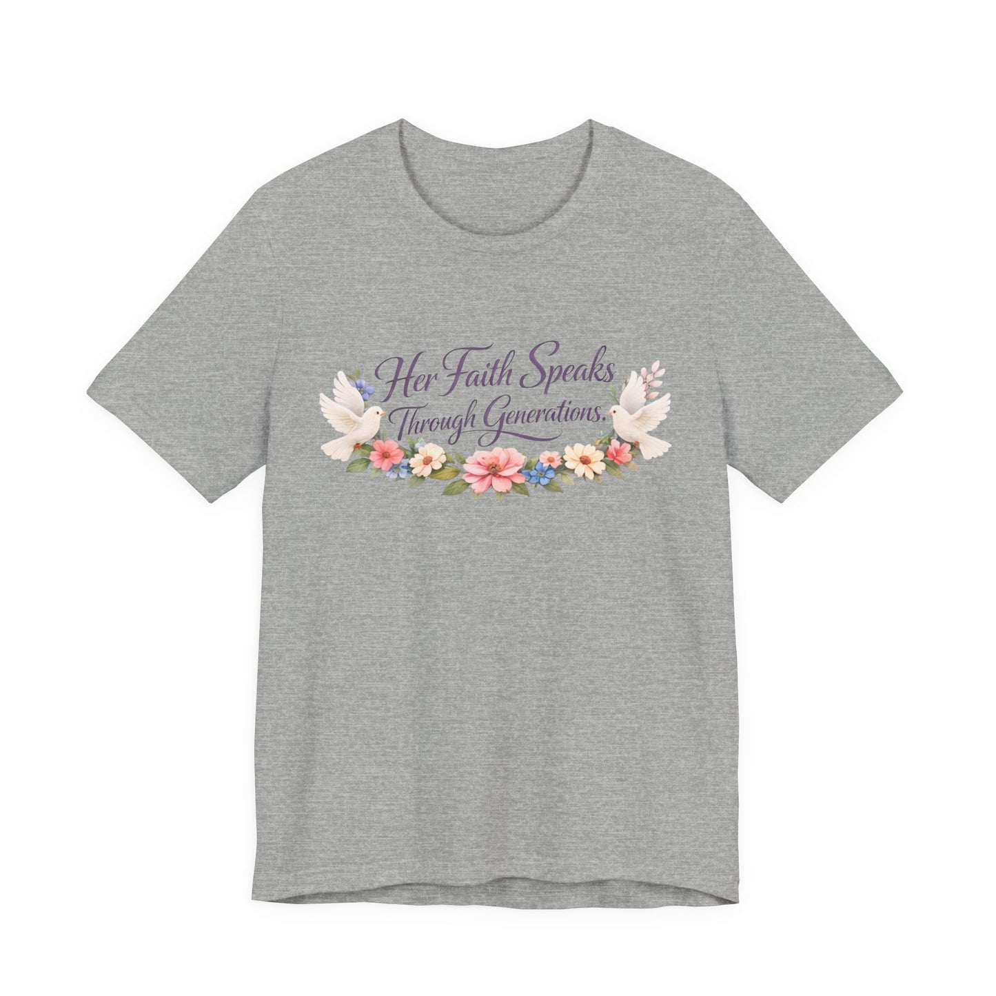 Her Faith Speaks Through Generations T-Shirt — Floral Inspirational Christian Tee