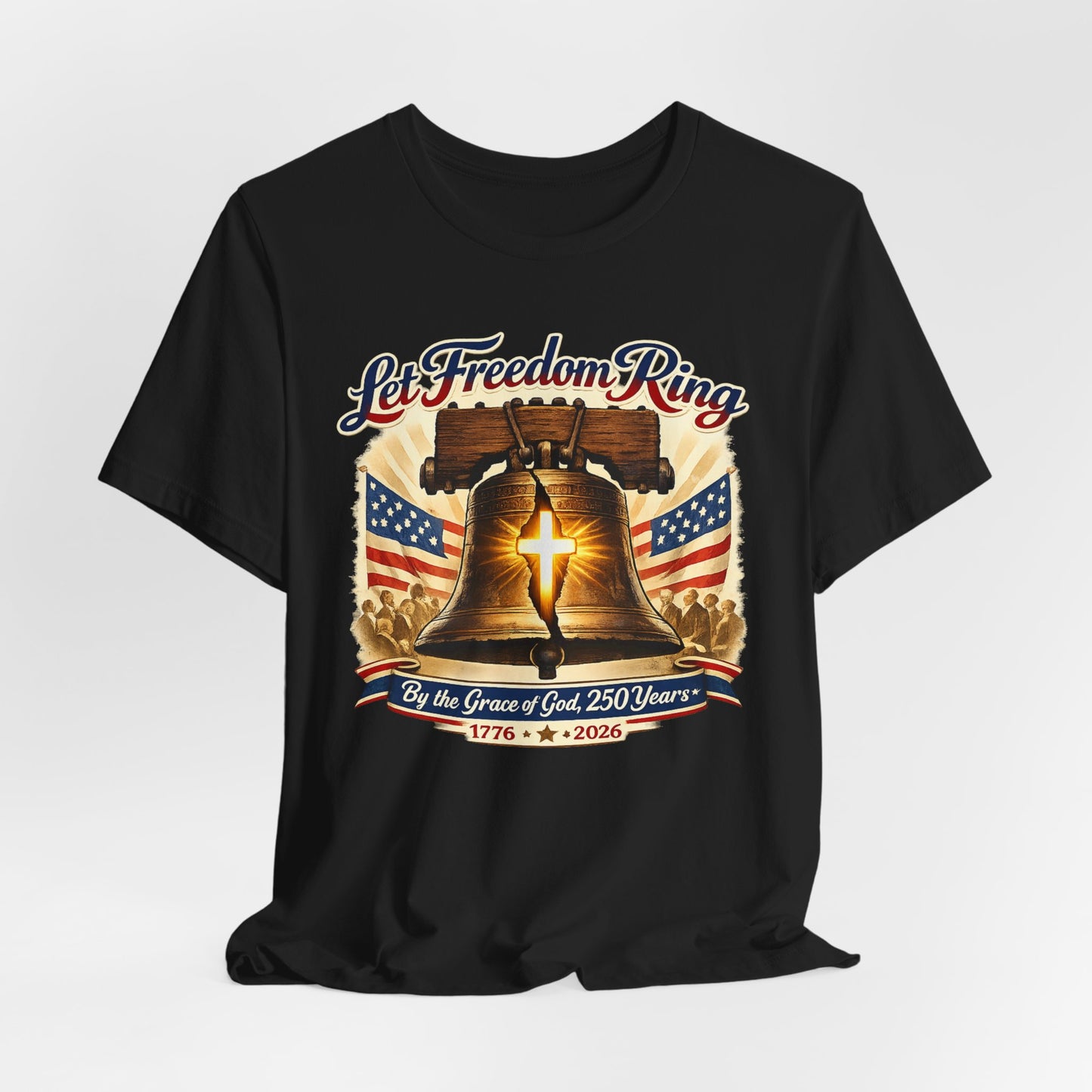 Liberty Bell 'Let Freedom Ring' Tee with Cross — Patriotic 1776–2026 Anniversary Shirt