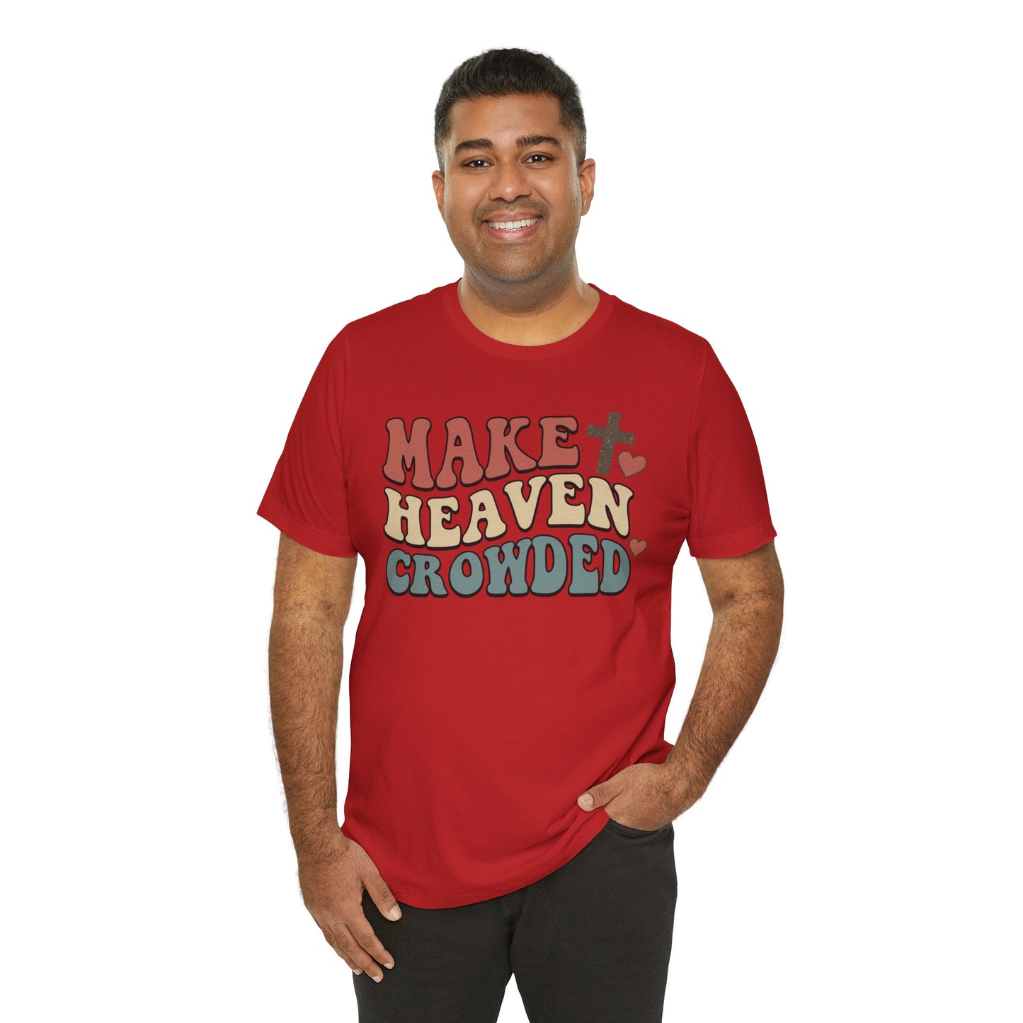 Make Heaven Crowded T-Shirt — Inspirational Christian Faith Tee