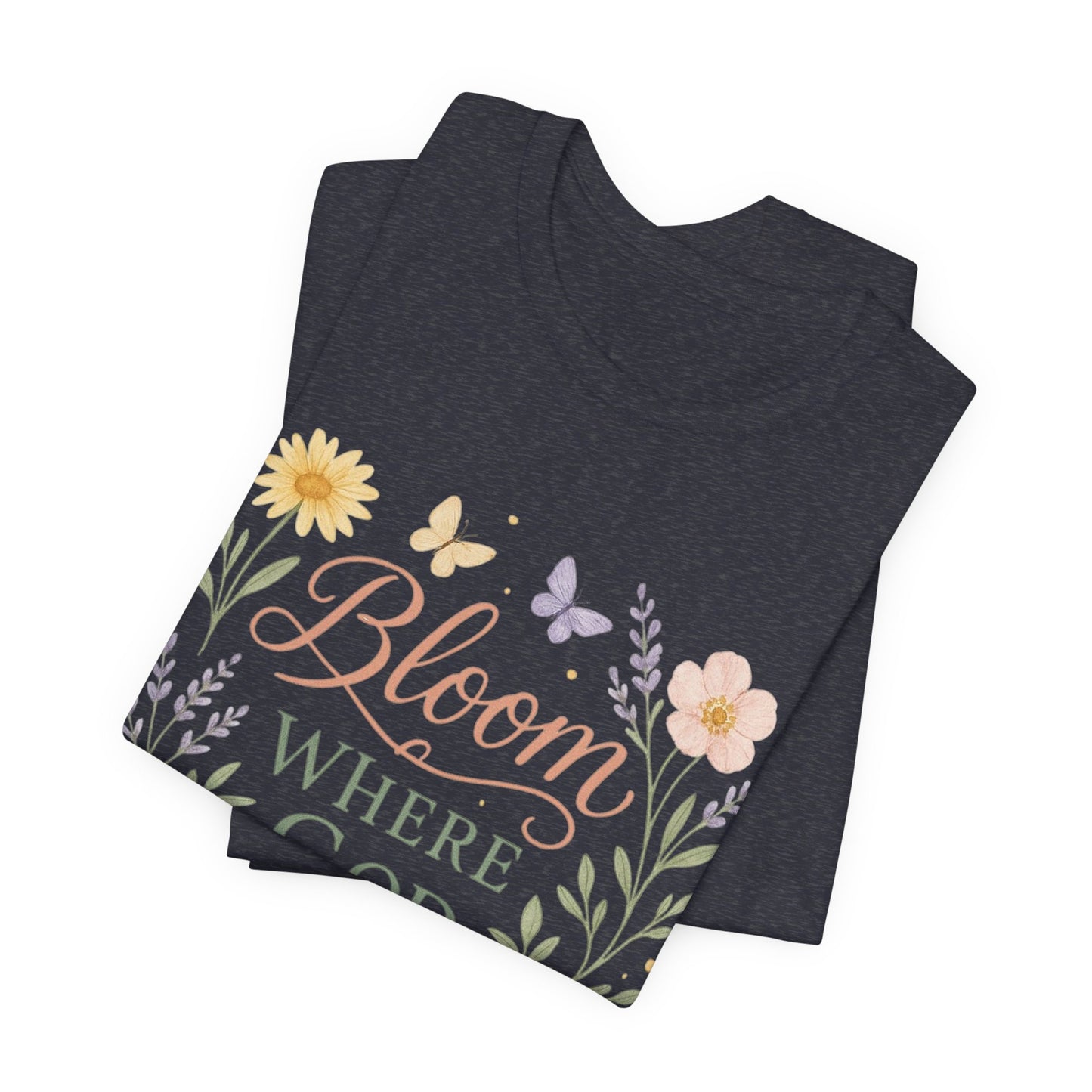 Bloom Where God Plants You Floral T‑Shirt
