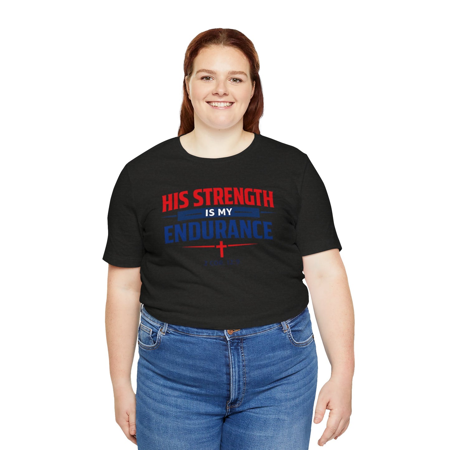 His Strength Is My Endurance T-Shirt — Christian Faith Tee (2 Cor. 12:9)