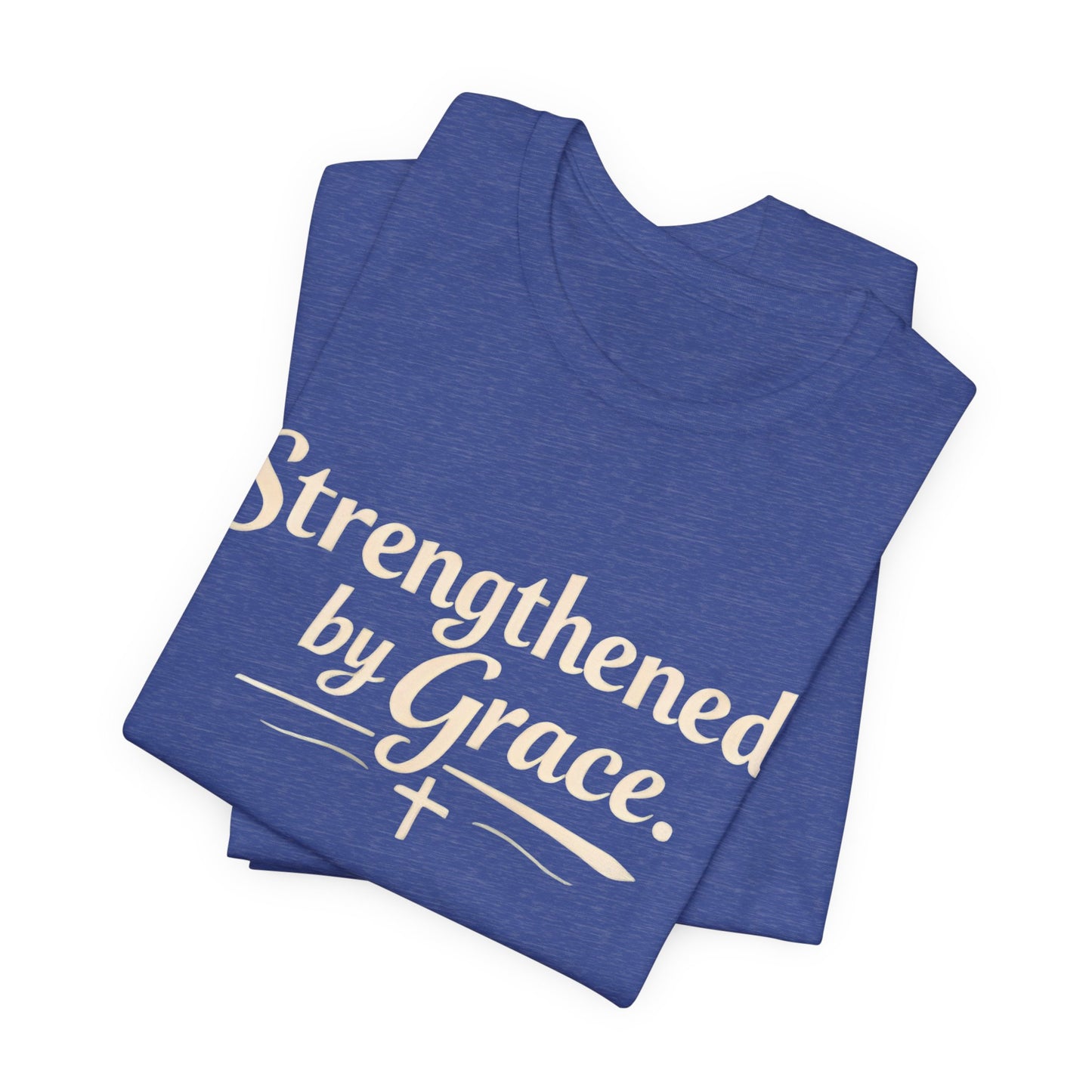 Strengthened by Grace T‑Shirt — Inspirational Faith Tee
