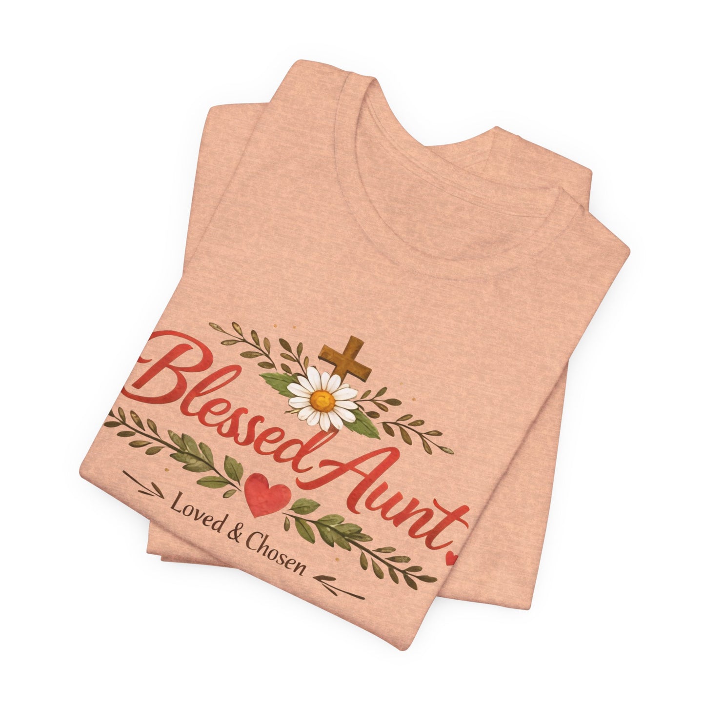 Blessed Aunt T-Shirt - "Blessed Aunt Loved & Chosen" Christian Floral Tee