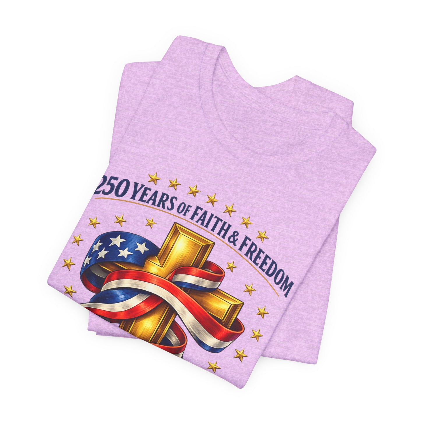 250 Years of Faith & Freedom 1776-2026 Patriotic Faith-Based T-Shirt
