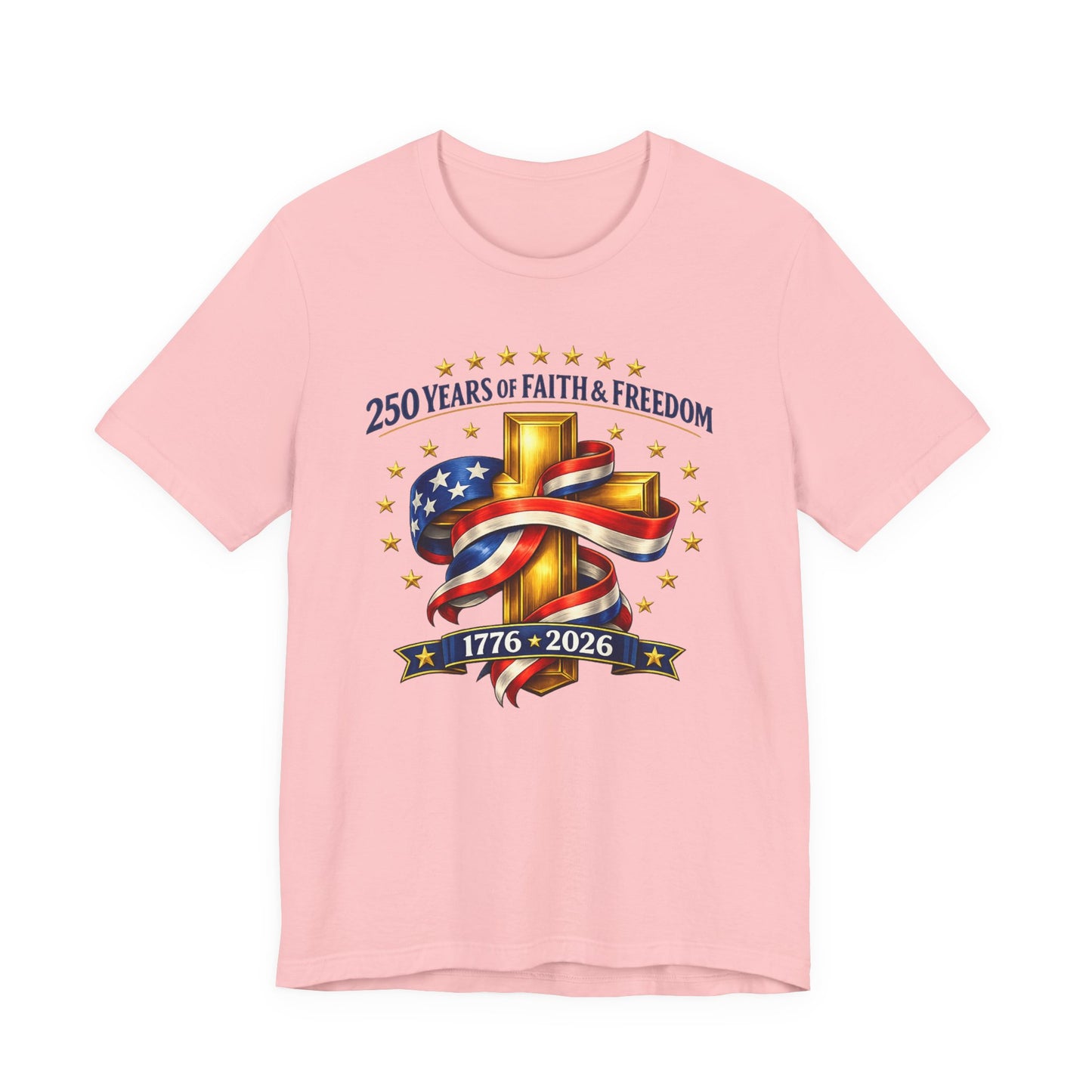 250 Years of Faith & Freedom 1776-2026 Patriotic Faith-Based T-Shirt