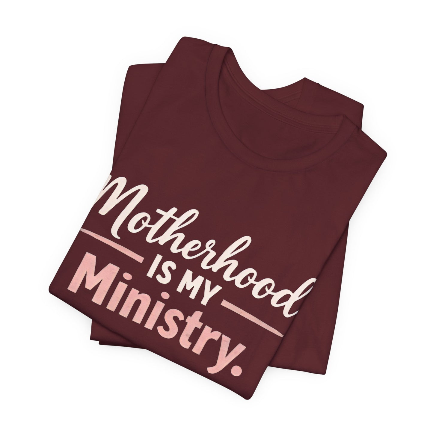 T-Shirt — "Motherhood Is My Ministry" Inspirational Mom Tee