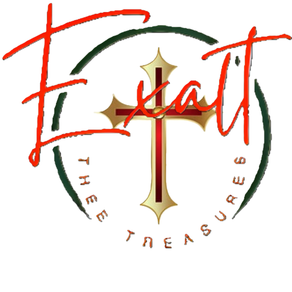 Exalt Thee Treasures